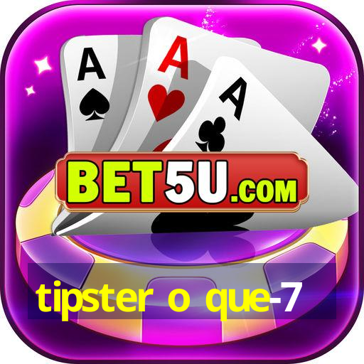 tipster o que